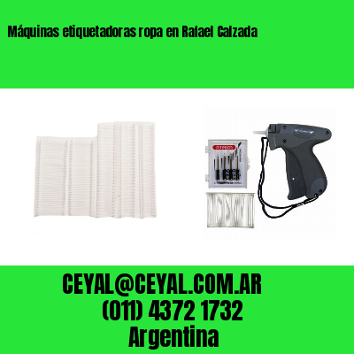 Máquinas etiquetadoras ropa en Rafael Calzada