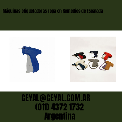 Máquinas etiquetadoras ropa en Remedios de Escalada