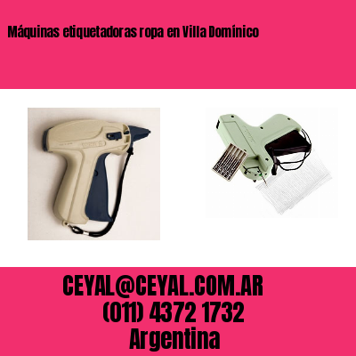 Máquinas etiquetadoras ropa en Villa Domínico