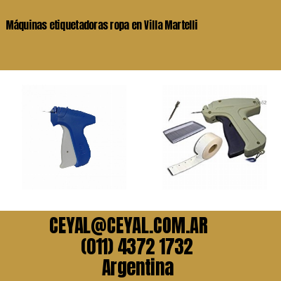 Máquinas etiquetadoras ropa en Villa Martelli