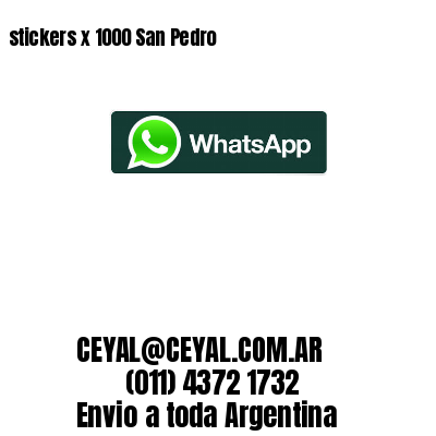 stickers x 1000 San Pedro