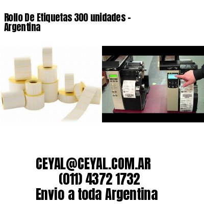 Rollo De Etiquetas 300 unidades – Argentina