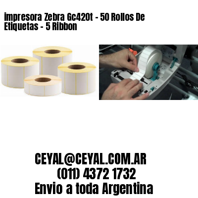 impresora Zebra Gc420t – 50 Rollos De Etiquetas – 5 Ribbon
