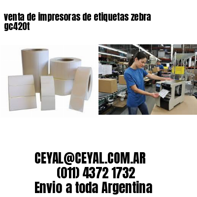 venta de impresoras de etiquetas zebra gc420t