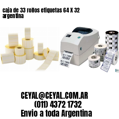 caja de 33 rollos etiquetas 64 X 32 argentina