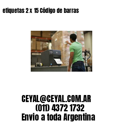 etiquetas 2 x 15 Código de barras
