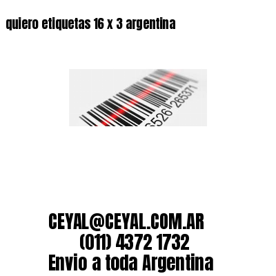 quiero etiquetas 16 x 3 argentina