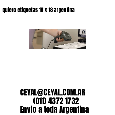 quiero etiquetas 18 x 18 argentina