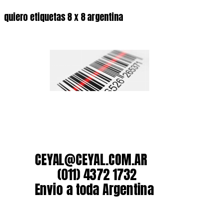 quiero etiquetas 8 x 8 argentina