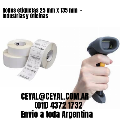 Rollos etiquetas 25 mm x 135 mm  – Industrias y Oficinas