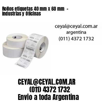 Rollos etiquetas 40 mm x 60 mm  – Industrias y Oficinas