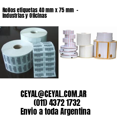 Rollos etiquetas 40 mm x 75 mm  – Industrias y Oficinas