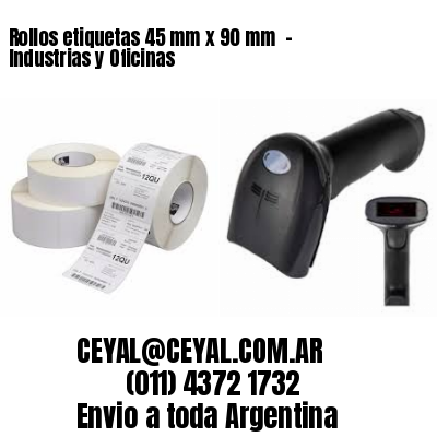 Rollos etiquetas 45 mm x 90 mm  – Industrias y Oficinas