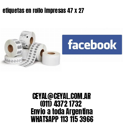 etiquetas en rollo impresas 47 x 27