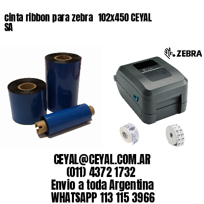 cinta ribbon para zebra 	102×450 CEYAL SA
