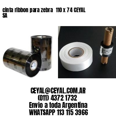 cinta ribbon para zebra 	110 x 74 CEYAL SA