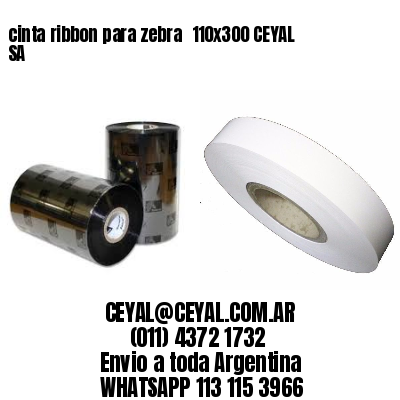 cinta ribbon para zebra 	110×300 CEYAL SA