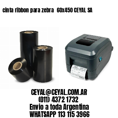 cinta ribbon para zebra 	60×450 CEYAL SA