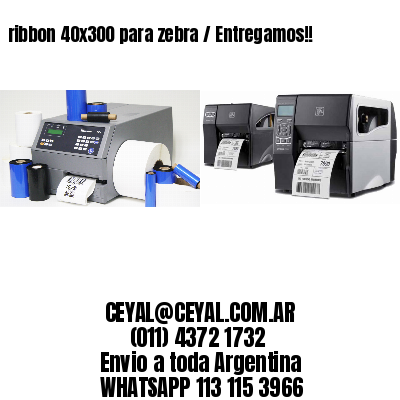 ribbon 40×300 para zebra / Entregamos!!