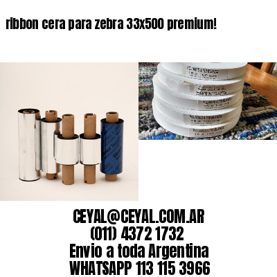 ribbon cera para zebra 33×500 premium!