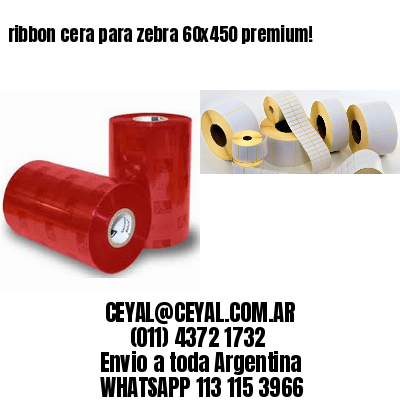 ribbon cera para zebra 60×450 premium!