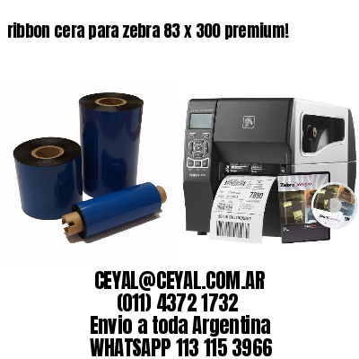 ribbon cera para zebra 83 x 300 premium!