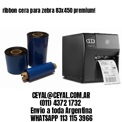 ribbon cera para zebra 83×450 premium!