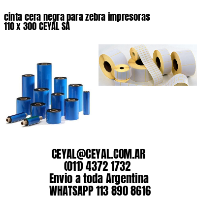 cinta cera negra para zebra impresoras 110 x 300 CEYAL SA