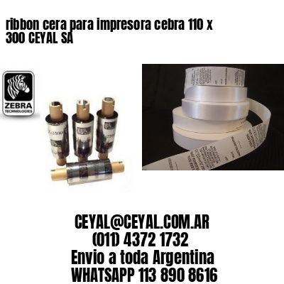 ribbon cera para impresora cebra 110 x 300 CEYAL SA