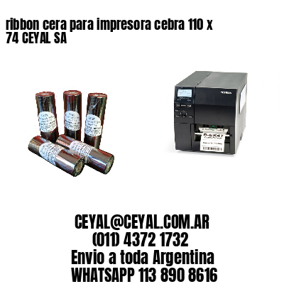 ribbon cera para impresora cebra 110 x 74 CEYAL SA