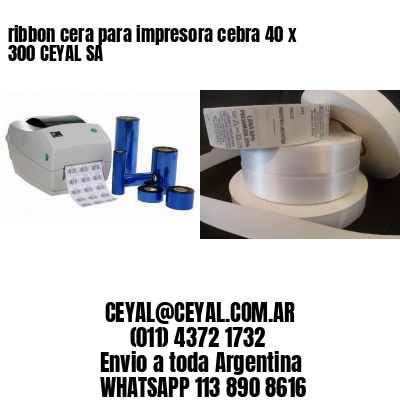 ribbon cera para impresora cebra 40 x 300 CEYAL SA