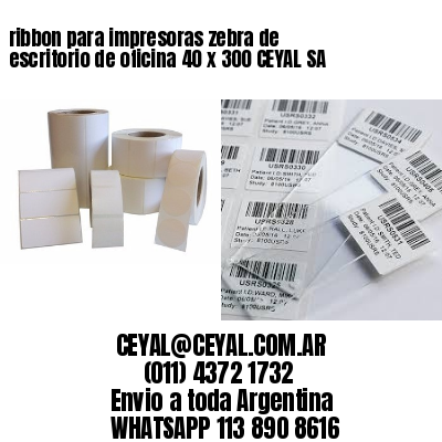 ribbon para impresoras zebra de escritorio de oficina 40 x 300 CEYAL SA