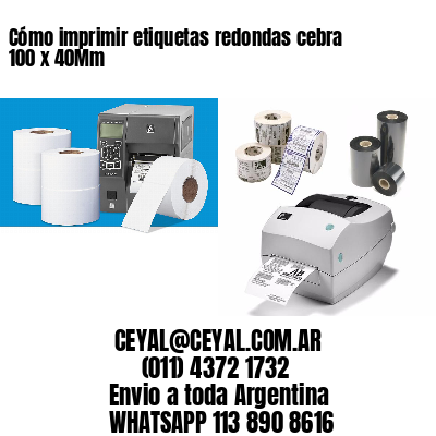 Cómo imprimir etiquetas redondas cebra 100 x 40Mm