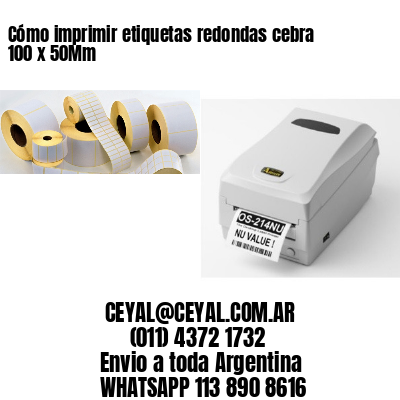 Cómo imprimir etiquetas redondas cebra 100 x 50Mm