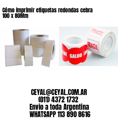 Cómo imprimir etiquetas redondas cebra 100 x 80Mm