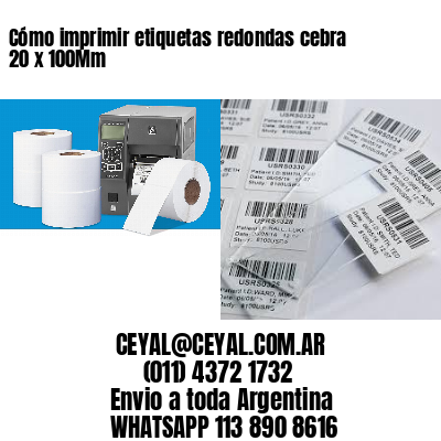 Cómo imprimir etiquetas redondas cebra 20 x 100Mm