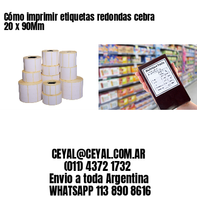 Cómo imprimir etiquetas redondas cebra 20 x 90Mm