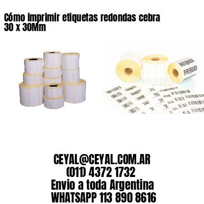Cómo imprimir etiquetas redondas cebra 30 x 30Mm