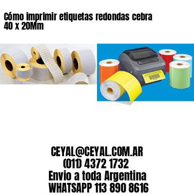 Cómo imprimir etiquetas redondas cebra 40 x 20Mm