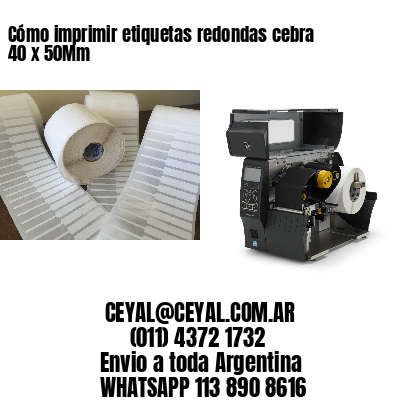 Cómo imprimir etiquetas redondas cebra 40 x 50Mm