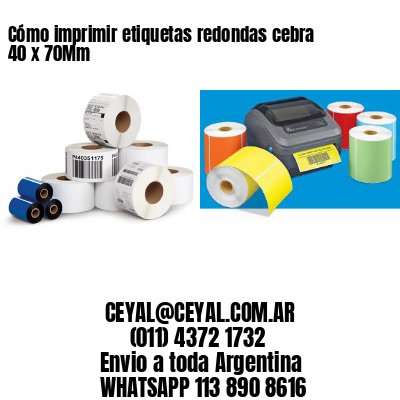 Cómo imprimir etiquetas redondas cebra 40 x 70Mm