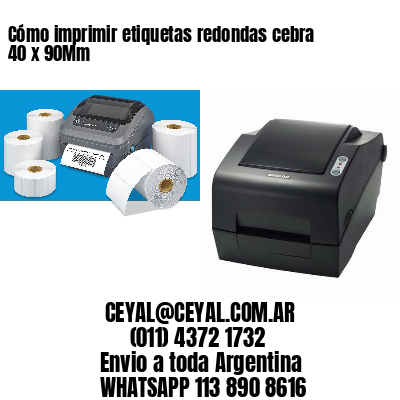Cómo imprimir etiquetas redondas cebra 40 x 90Mm