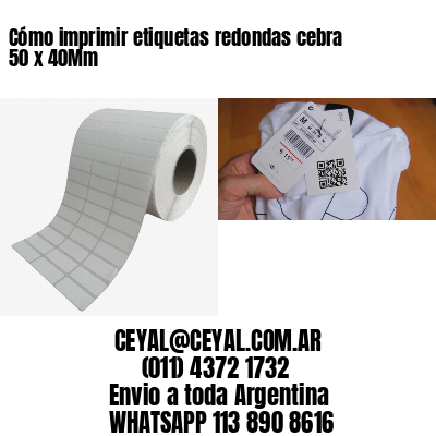 Cómo imprimir etiquetas redondas cebra 50 x 40Mm