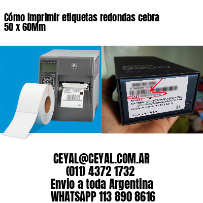 Cómo imprimir etiquetas redondas cebra 50 x 60Mm