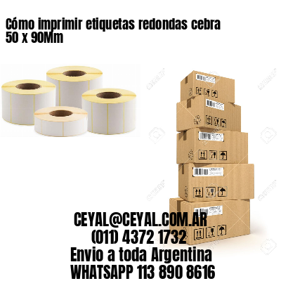Cómo imprimir etiquetas redondas cebra 50 x 90Mm