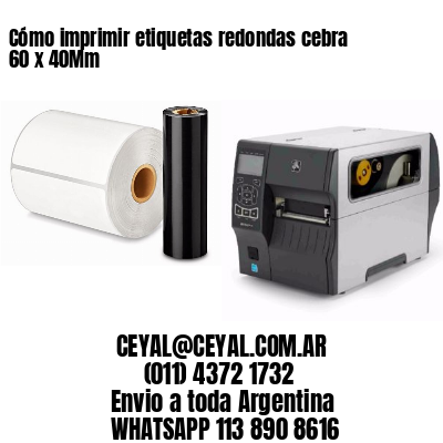 Cómo imprimir etiquetas redondas cebra 60 x 40Mm