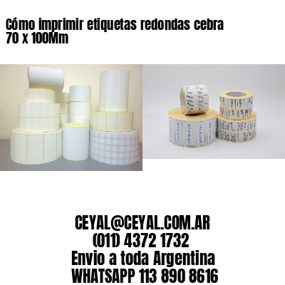 Cómo imprimir etiquetas redondas cebra 70 x 100Mm