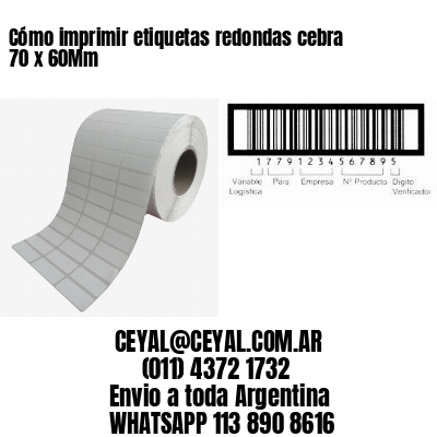 Cómo imprimir etiquetas redondas cebra 70 x 60Mm
