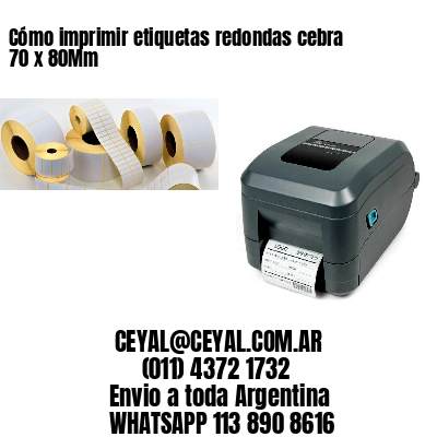 Cómo imprimir etiquetas redondas cebra 70 x 80Mm