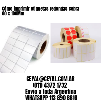 Cómo imprimir etiquetas redondas cebra 80 x 100Mm